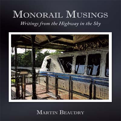 Martin Beaudry's, Monorail Musings